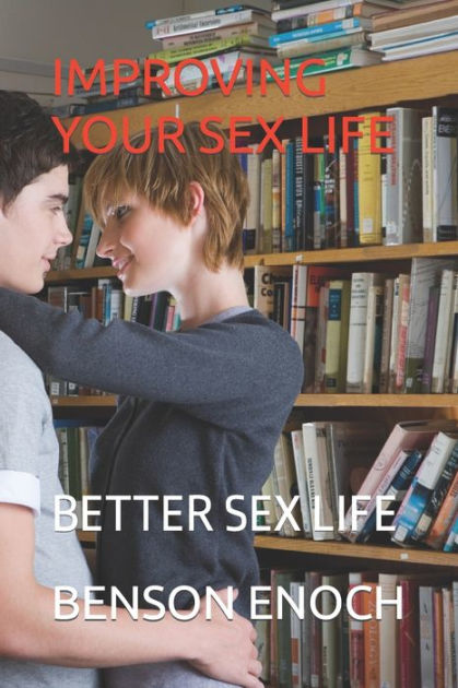 Improving Your Sex Life Better Sex Life By Benson Enoch Paperback