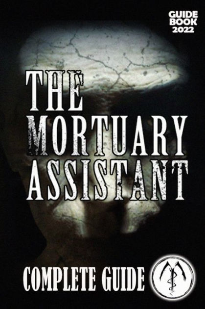 The Mortuary Assistant Complete Guide Best Tips Tricks And Strategies To Become A Pro Player 