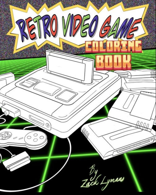 Retro Video Game Coloring Book Cool Gift For Gamers by Zack Lyman