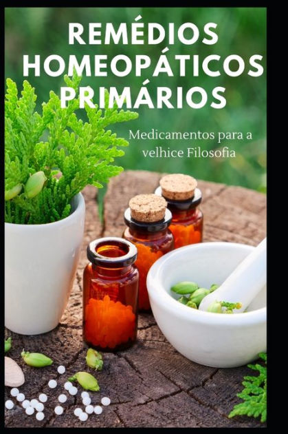 Remédios Homeopáticos Primários Medicamentos para a velhice Filosofia