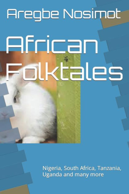 African Folktales Nigeria South Africa Tanzania Uganda And Many