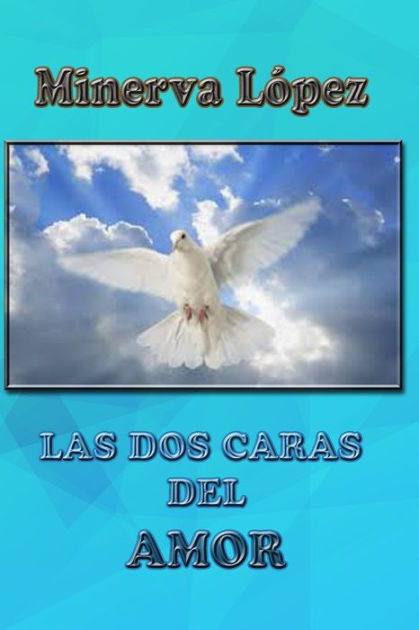 LAS DOS CARAS DEL AMOR by MINERVA LOPEZ, Paperback Barnes & Noble®