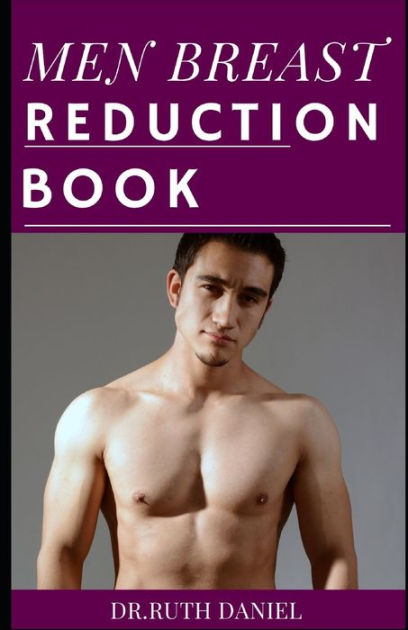 The Men Breast Reduction Book A Detailed Guide On How To Get Rid Of Man Boobs Naturally By Ruth 