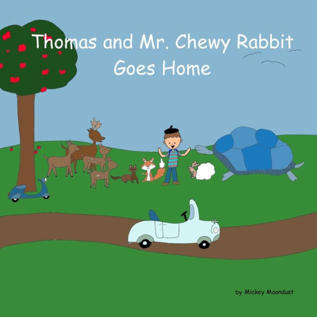 Thomas and Mr. Chewy Rabbit Goes Home by Mickey Moondust, Paperback