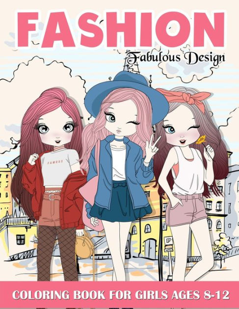 Fashion Coloring Book For Girls Ages 8-12: Fashion Designs To