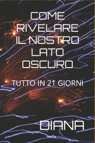 Title: Come Rivelare Il Nostro Lato Oscuro, Author: Diana Ardeleanu