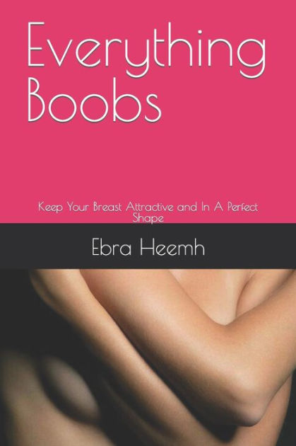 Everything Boobs: Keep Your Breast Attractive and In A Perfect  Shape|Paperback
