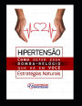 Hipertensï¿½o Arterial - Estratï¿½gias Naturais: Como Deter Esta Bomba Relï¿½gio que Hï¿½ em Vocï¿½