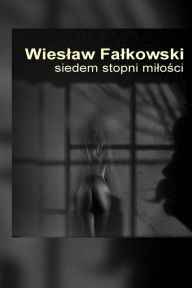 Title: Siedem stopni milosci, Author: Wieslaw Falkowski