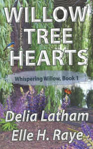 Title: Willow Tree Hearts, Author: Elle H. Raye