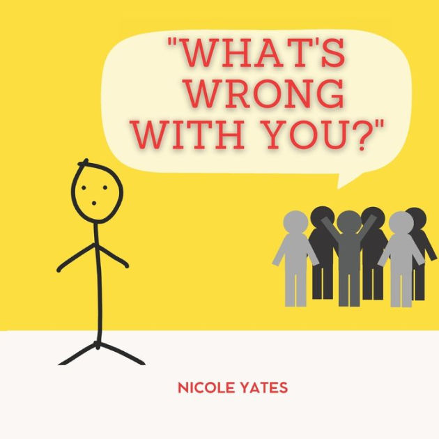 what-s-wrong-with-you-by-nicole-yates-paperback-barnes-noble