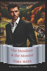 Title: An Enchanted Thanksgiving: The Mundane & the Monster, Author: Tara Maya