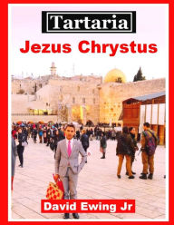 Title: Tartaria - Jezus Chrystus: Polish, Author: David Ewing Jr