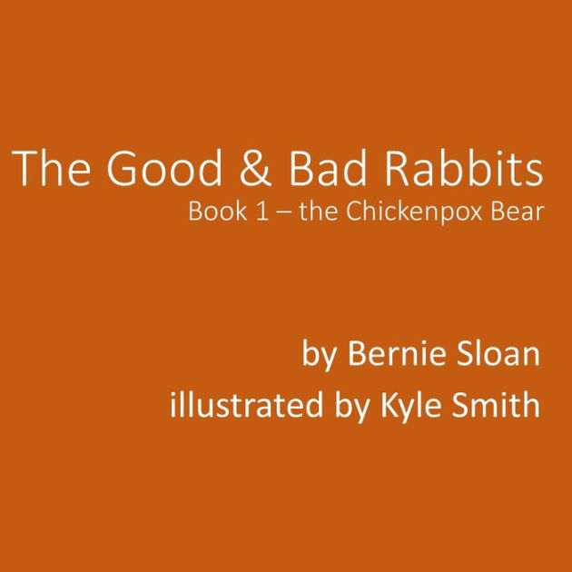The Good and Bad Rabbits Chickenpox Bear by Bernie Sloan, Kyle Smith