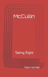 Title: McCullin: Taking flight, Author: Paul Holmes