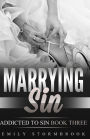 Marrying Sin: Addicted to Sin book three