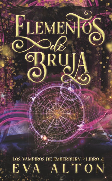 Elementos De Bruja Una Fantas A Rom Ntica De Vampiros By Eva Alton Paperback Barnes Noble