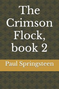 Title: The Crimson Flock, book 2, Author: Paul Lee Springsteen