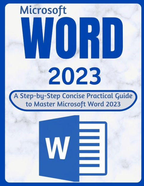 word-2023-a-step-by-step-concise-practical-guide-to-master-microsoft