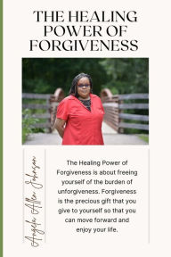 Title: The Healing Power of Forgiveness, Author: Angela Allen Johnson