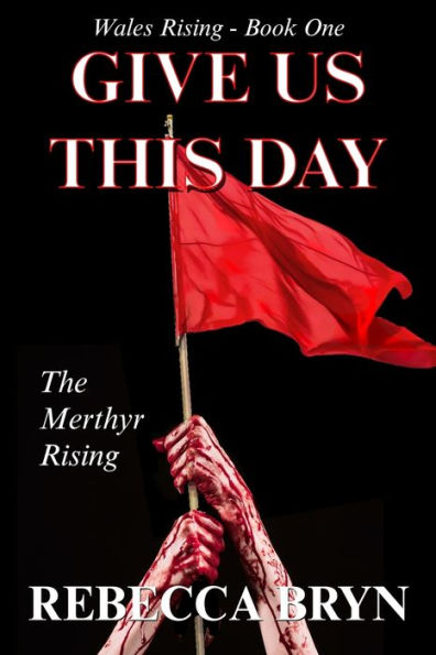 Give Us This Day: The Merthyr Rising