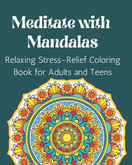 Meditate with Mandalas Relaxing StressRelief Coloring Book for Adults