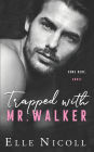 Trapped with Mr. Walker: A fake dating steamy romance