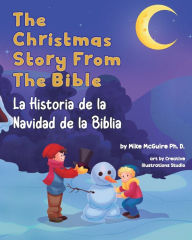 Title: The Christmas Story From the Bible: La Historia de la Navidad de la Biblia, Author: Mike McGuire Ph. D.