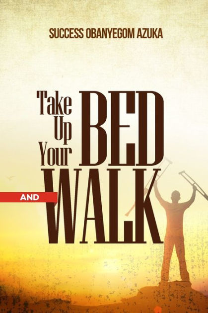 take-up-your-bed-and-walk-by-success-azuka-paperback-barnes-noble