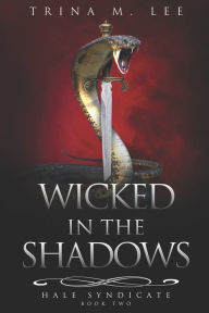 Title: Wicked in the Shadows, Author: Trina M. Lee