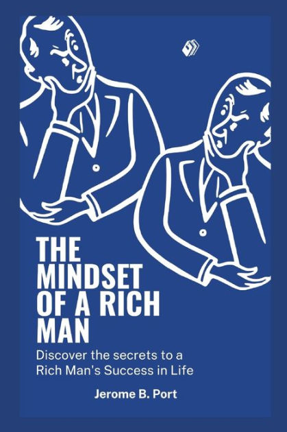 the-mindset-of-a-rich-man-discover-the-secrets-to-a-rich-man-in-life