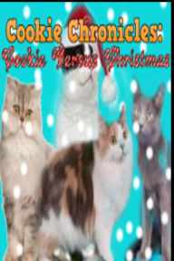 Title: Cookie Chronicles: Cookie Versus Christmas, Author: Tyler James VanDeusen
