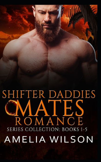 Shifter Daddies Mates Romance Series Collection Books 1 5 Paranormal Shifter Romance By Amelia 4515