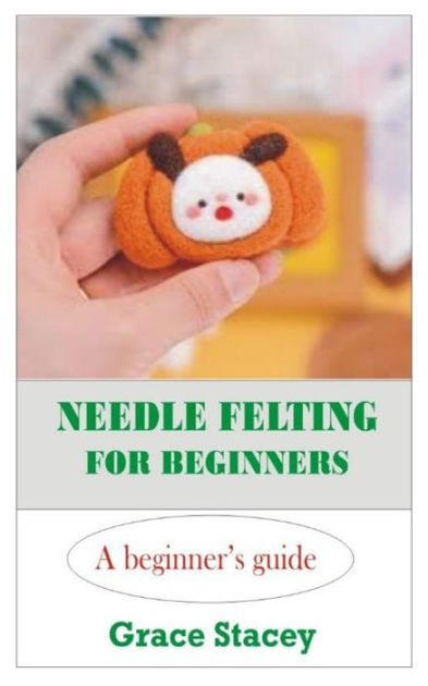 Beginner's Guide to Needle Felting