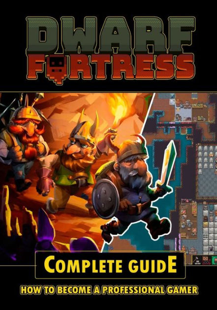 Dwarf Fortress Complete Guide by Brian Larosa, Paperback | Barnes & Noble®