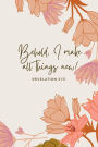 Journal: I Make All Things New:Cute Bible Journal with Encouraging Verse for Women