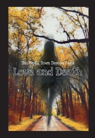 Title: Love and Death: Can one survive their inner demons when they're not just metaphorical?, Author: Seretha Pierce