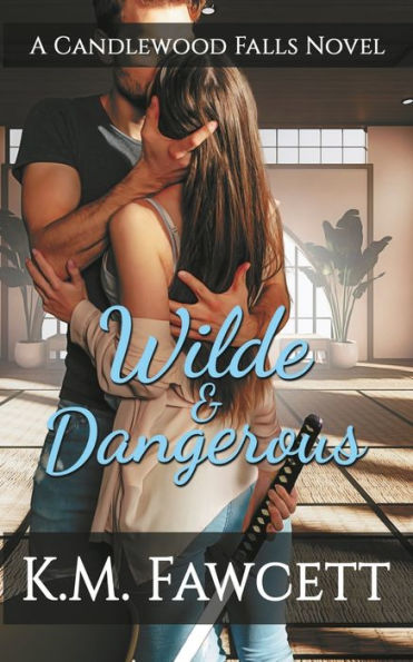 Wilde & Dangerous: A Candlewood Falls Novel