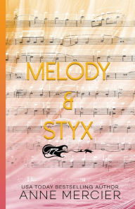 Title: Melody & Styx: A Rockstar Novella, Author: Anne Mercier