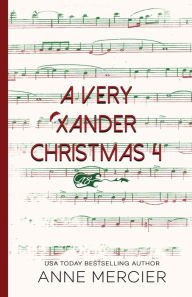Title: A Very Xander Christmas 4: A Rockstar Holiday Short Story, Author: Anne Mercier
