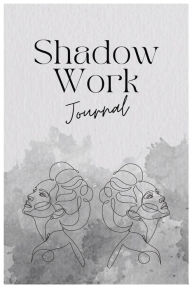 Title: Shadow Work Journal: Embrace Your Shadows - A Journey of Self-Discovery and Personal Growth through Guided Shadow, Author: Stillness Sessions