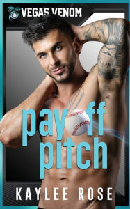 Title: Payoff Pitch: A Vegas Venom Second Chance Baseball Romance, Author: Kaylee Rose