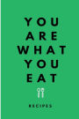 You Are What You Eat (Green): Blank Recipe Book to Write In your own Recipes Lovely Gift: