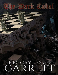 Title: The Dark Cabal, Author: Gregory Lessing Garrett