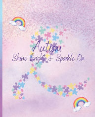 Title: Autism Journal Shine Bright and Sparkle On with To-Do List: Autism Awareness Composition Notebook with To-Do List, Author: Siobhan Lugo