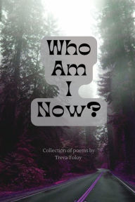 Title: Who Am I Now?, Author: Treva Toloy