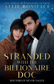 Title: Stranded with the Billionaire Doc, Author: Allie Boniface