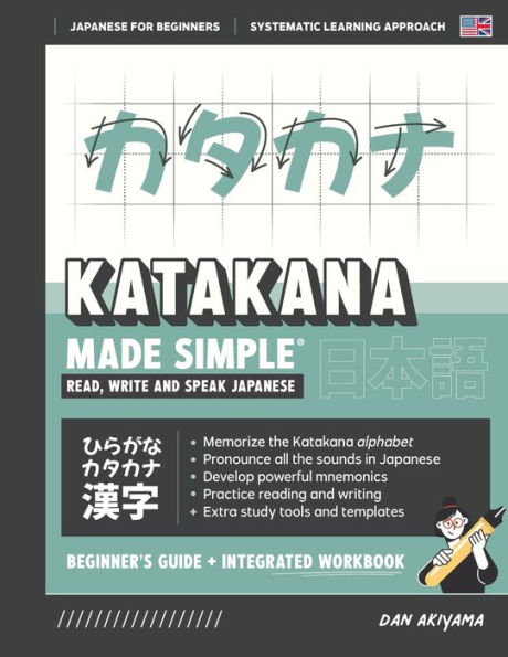 Learn Japanese Katakana, Made Simple (for Beginners) - Workbook and Self Study Guide for Remembering the Kana and Kanji: A fast and systematic approach, with Reading and Writing Practice, Study Templates, DIY Flashcards, and more!