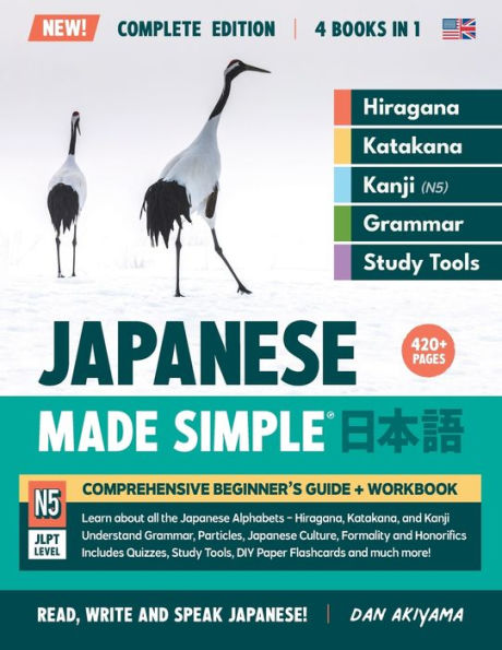 Japanese, Made Simple - The Beginner's Language Guide and Integrated Workbook Complete Edition (4 Books in 1): Read, Write & Speak Japanese, Step-by-Step Hiragana, Katakana, Kanji, Vocabulary, Grammar, DIY Flashcards, and more!