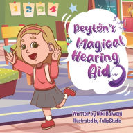 Title: Peyton's Magical Hearing Aid, Author: Niki Halwani